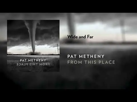 Pat Metheny - Wide and Far (Official Audio)
