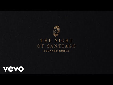 Leonard Cohen - The Night of Santiago (Official Audio)