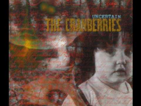 The Cranberries - Uncertain