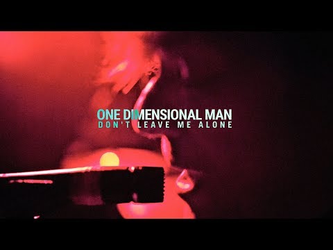 One Dimensional Man - Don&#039;t Leave Me Alone [OFFICIAL VIDEO]