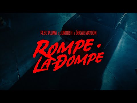 Peso Pluma x Junior H x Oscar Maydon - Rompe La Dompe