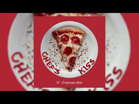 Lil&#039; Cheesecake - &quot;Chef&#039;s Kiss&quot; (Official Audio)